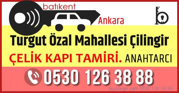 Batıkent turgut özal mahallesi çilingir anahtarcı