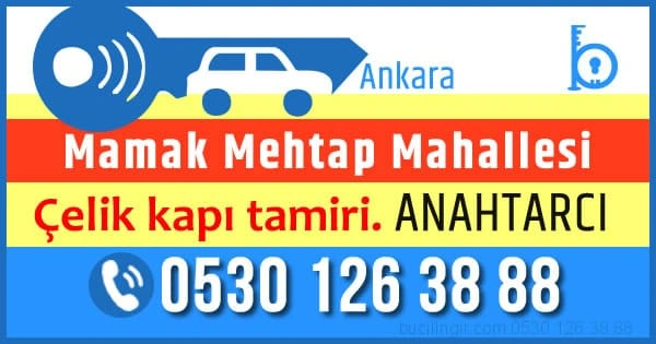 Mamak Mehtap mahallesi çilingir anahtarcı çelik kapı tamiri