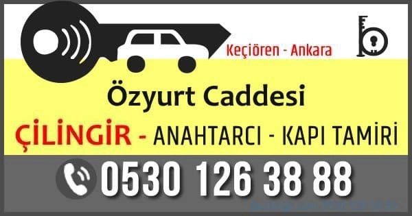 Özyurt Caddesi Çilingir Anahtarcı Çelik Kapı Tamiri Keçiören