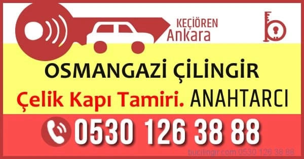 Osmangazi çilingir anahtarcı çelik kapı tamiri keçiören ankara