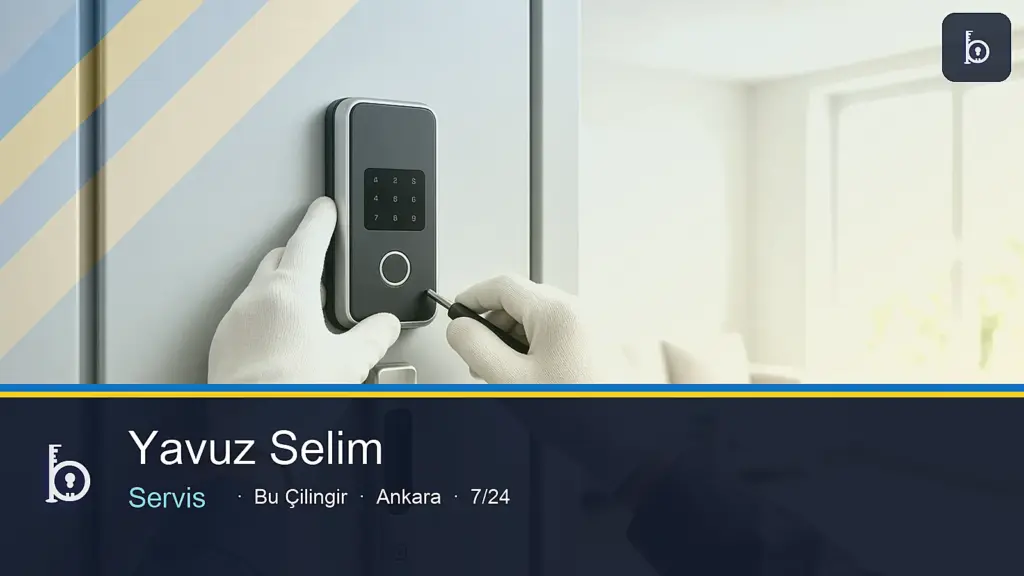 Yavuz Selim Mahallesi çilingir 7/24 yerinde servis — Bu Çilingir Ankara